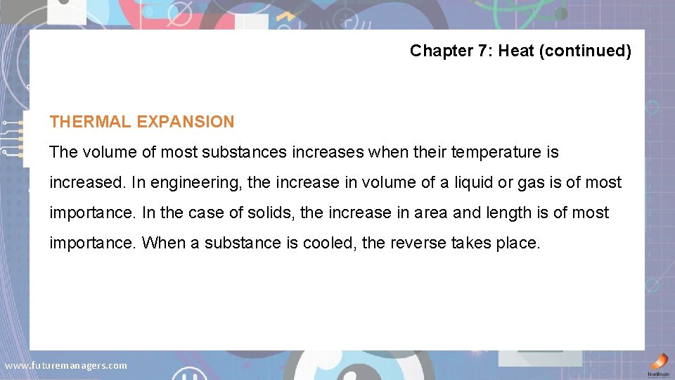 Chapter 7: Heat (continued) THERMAL EXPANSION The volume of most substances increases when their