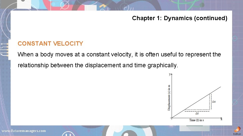 Chapter 1: Dynamics (continued) CONSTANT VELOCITY When a body moves at a constant velocity,