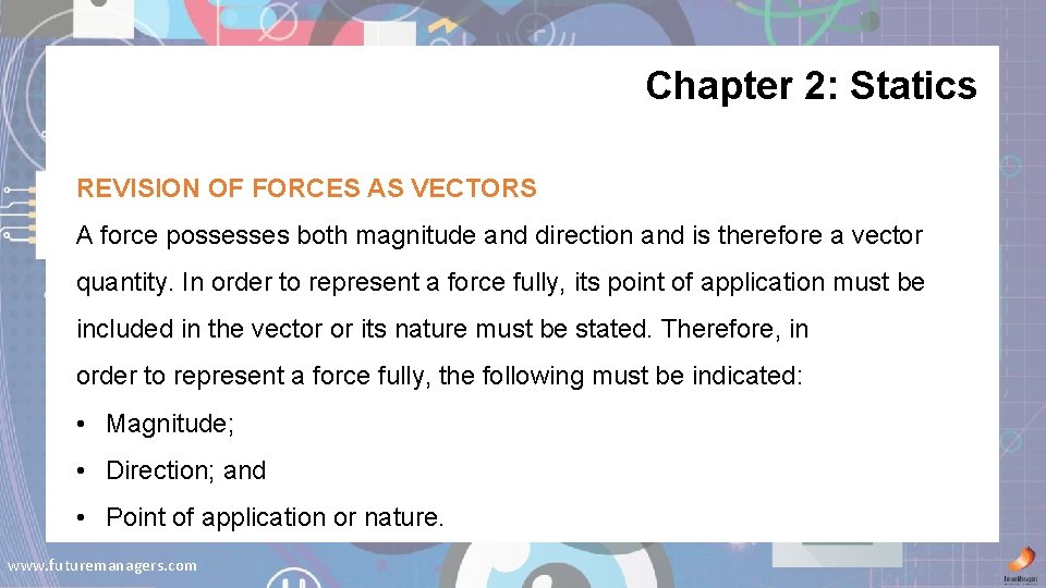 Chapter 2: Statics REVISION OF FORCES AS VECTORS A force possesses both magnitude and