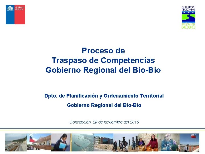 Proceso de Traspaso de Competencias Gobierno Regional del Bío-Bío Dpto. de Planificación y Ordenamiento