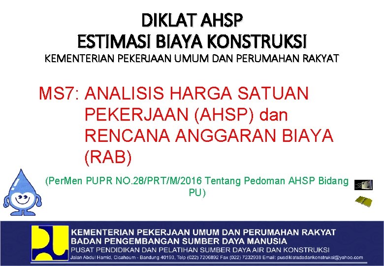 DIKLAT AHSP ESTIMASI BIAYA KONSTRUKSI KEMENTERIAN PEKERJAAN UMUM DAN PERUMAHAN RAKYAT MS 7: ANALISIS