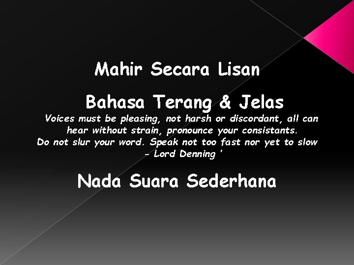 Mahir Secara Lisan Bahasa Terang & Jelas Voices must be pleasing, not harsh or