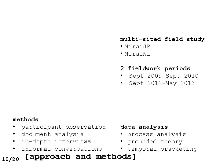 multi-sited field study • Mirai. JP • Mirai. NL 2 fieldwork periods • Sept