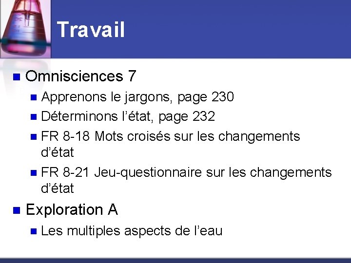 Travail n Omnisciences 7 Apprenons le jargons, page 230 n Déterminons l’état, page 232