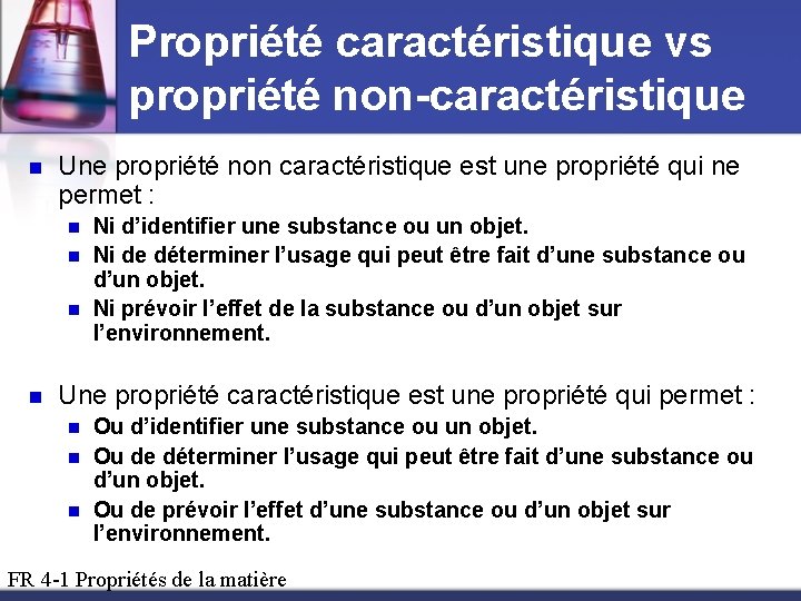 Propriété caractéristique vs propriété non-caractéristique n Une propriété non caractéristique est une propriété qui