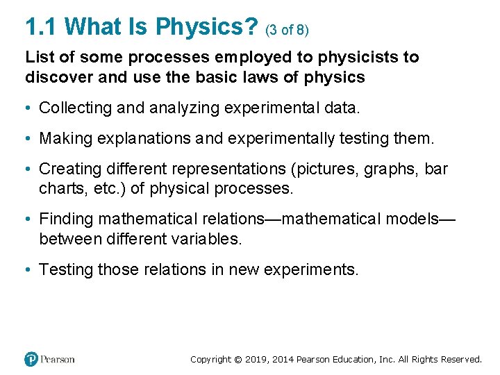 1. 1 What Is Physics? (3 of 8) List of some processes employed to