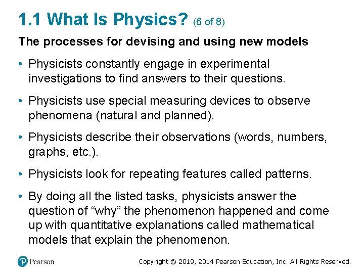 1. 1 What Is Physics? (6 of 8) The processes for devising and using