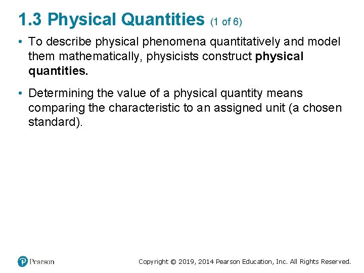 1. 3 Physical Quantities (1 of 6) • To describe physical phenomena quantitatively and