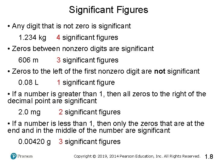 Significant Figures • Any digit that is not zero is significant 1. 234 kg