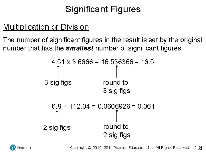 Significant Figures Multiplication or Division The number of significant figures in the result is