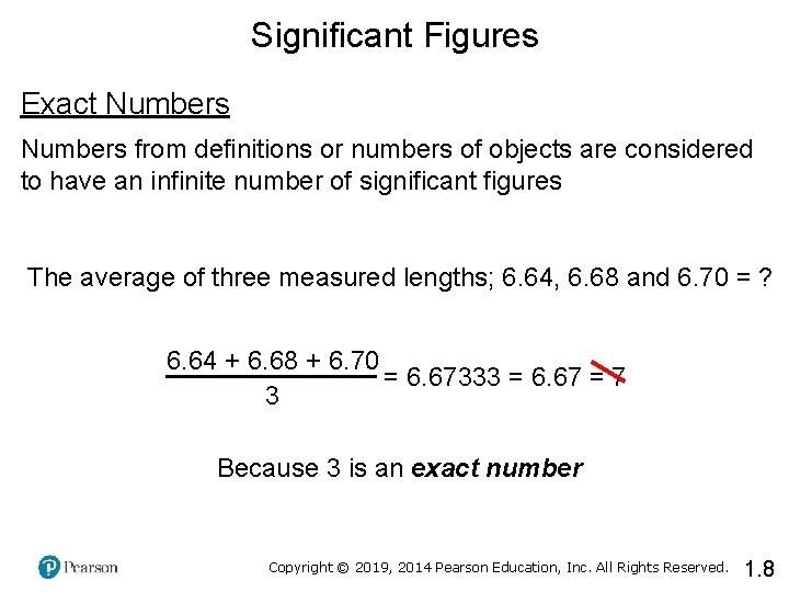 Significant Figures Exact Numbers from definitions or numbers of objects are considered to have