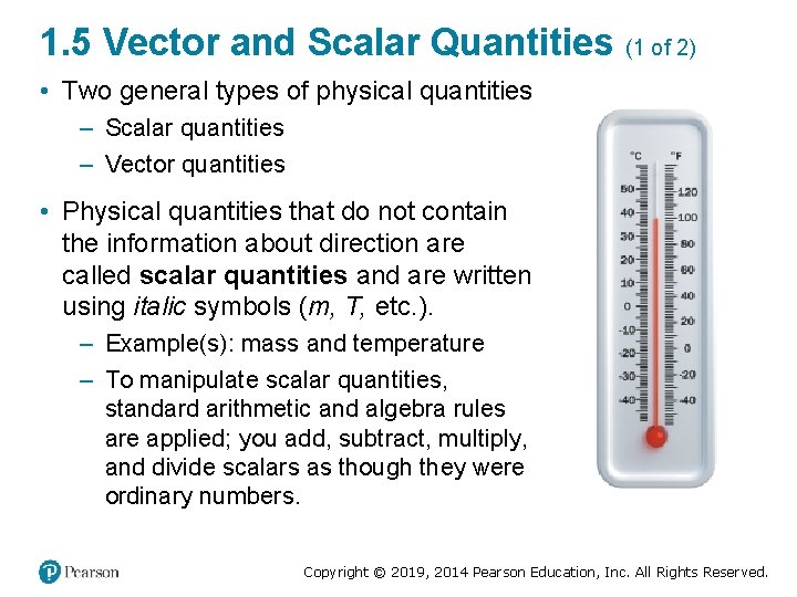 1. 5 Vector and Scalar Quantities (1 of 2) • Two general types of