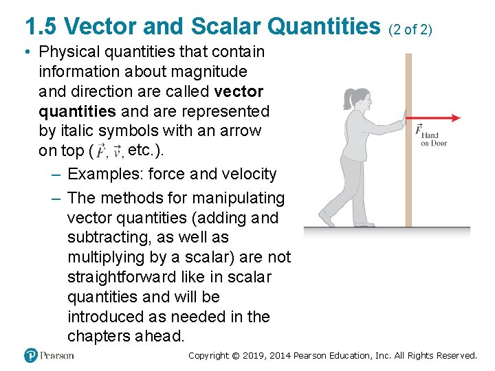 1. 5 Vector and Scalar Quantities (2 of 2) • Physical quantities that contain