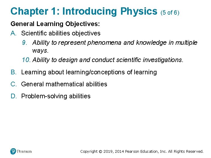 Chapter 1: Introducing Physics (5 of 6) General Learning Objectives: A. Scientific abilities objectives