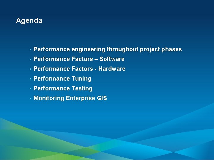 Agenda • Performance engineering throughout project phases • Performance Factors – Software • Performance