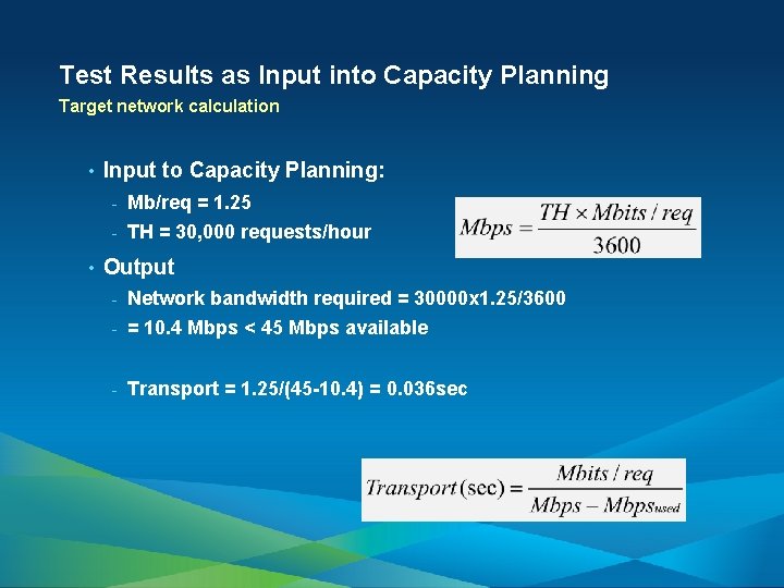 Test Results as Input into Capacity Planning Target network calculation • • Input to