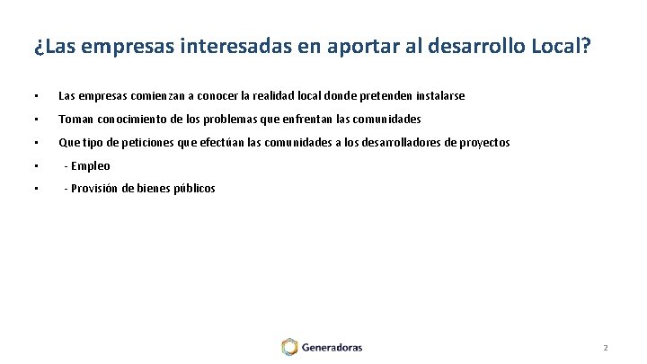 ¿Las empresas interesadas en aportar al desarrollo Local? • Las empresas comienzan a conocer