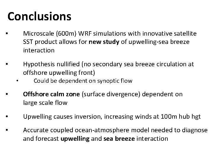 Conclusions • Microscale (600 m) WRF simulations with innovative satellite SST product allows for