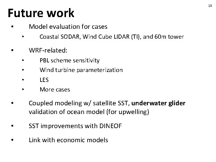 Future work Model evaluation for cases • • Coastal SODAR, Wind Cube LIDAR (TI),