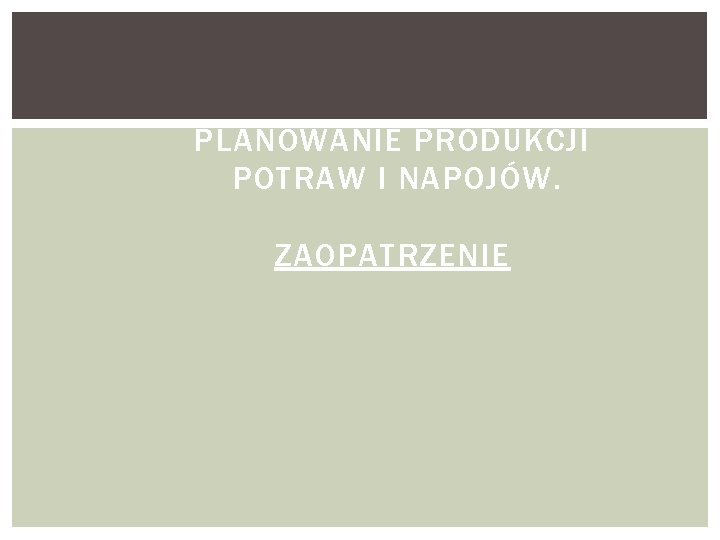 PLANOWANIE PRODUKCJI POTRAW I NAPOJÓW. ZAOPATRZENIE 