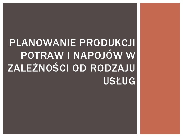 PLANOWANIE PRODUKCJI POTRAW I NAPOJÓW W ZALEŻNOŚCI OD RODZAJU USŁUG 