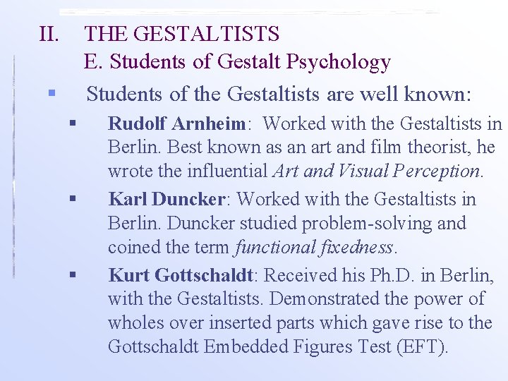 II. THE GESTALTISTS E. Students of Gestalt Psychology Students of the Gestaltists are well