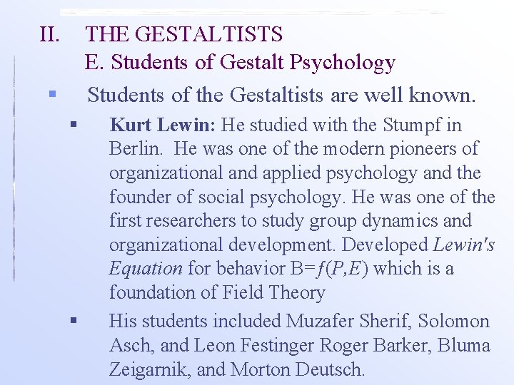 II. THE GESTALTISTS E. Students of Gestalt Psychology Students of the Gestaltists are well