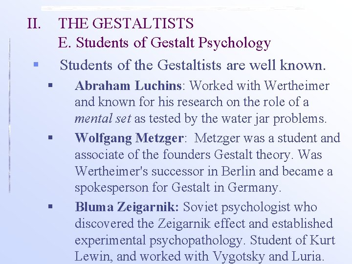 II. THE GESTALTISTS E. Students of Gestalt Psychology Students of the Gestaltists are well
