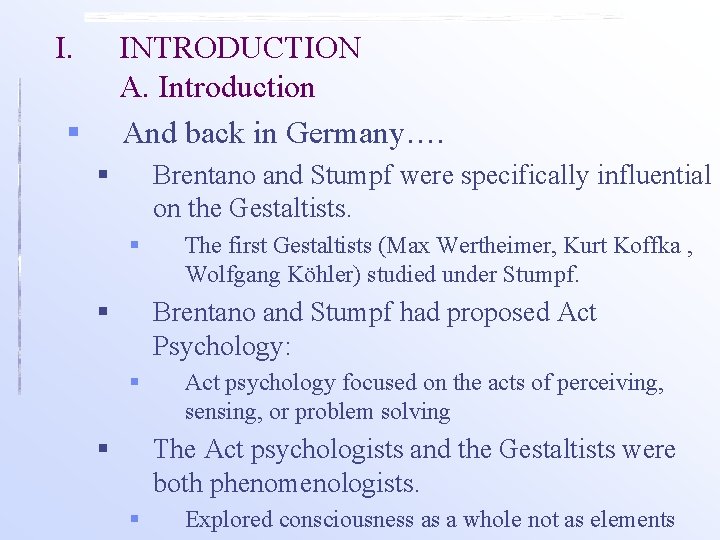 I. INTRODUCTION A. Introduction § And back in Germany…. § Brentano and Stumpf were