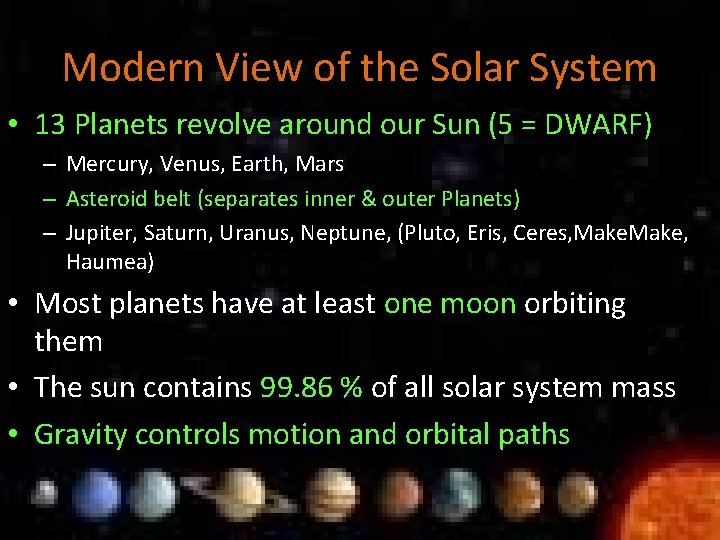 Modern View of the Solar System • 13 Planets revolve around our Sun (5