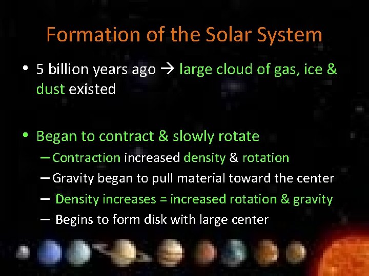 Formation of the Solar System • 5 billion years ago large cloud of gas,