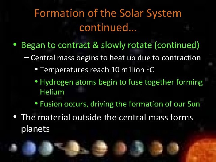 Formation of the Solar System continued… • Began to contract & slowly rotate (continued)