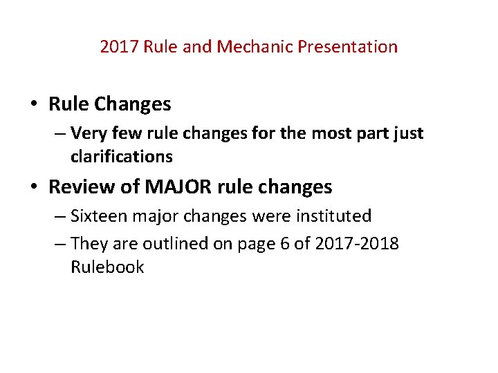 2017 Rule and Mechanic Presentation • Rule Changes – Very few rule changes for