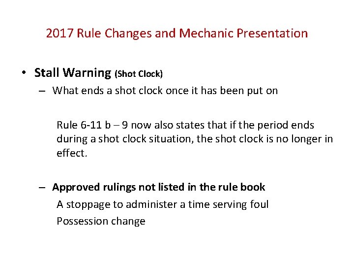 2017 Rule Changes and Mechanic Presentation • Stall Warning (Shot Clock) – What ends