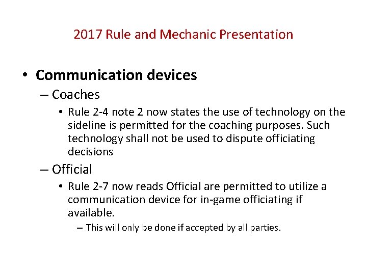 2017 Rule and Mechanic Presentation • Communication devices – Coaches • Rule 2 -4