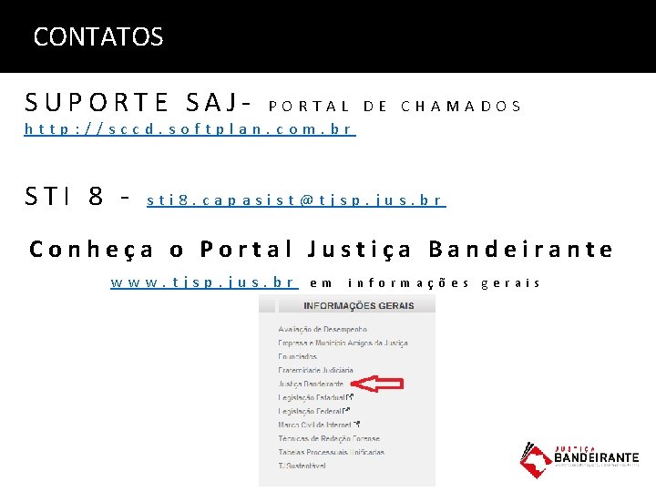 CONTATOS SUPORTE SAJ- PORTAL DE CHAMADOS http: //sccd. softplan. com. br STI 8 -