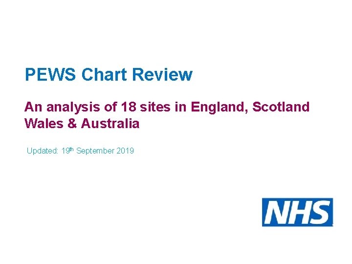 PEWS Chart Review An analysis of 18 sites in England, Scotland Wales & Australia