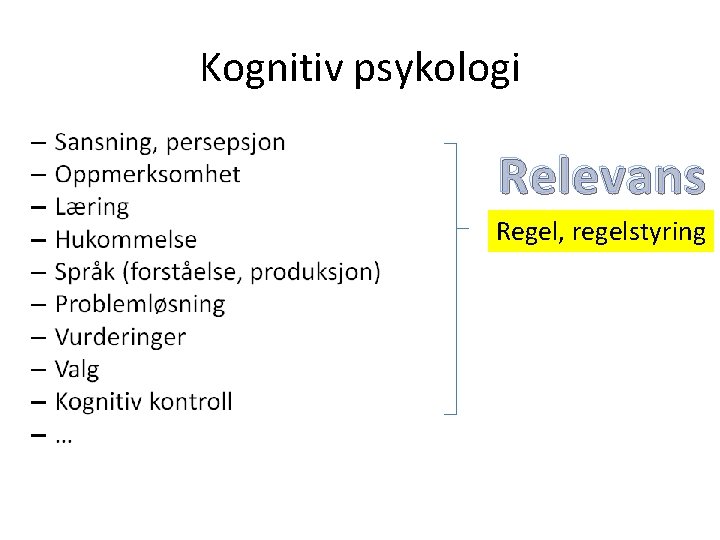 Kognitiv psykologi Relevans Regel, regelstyring 