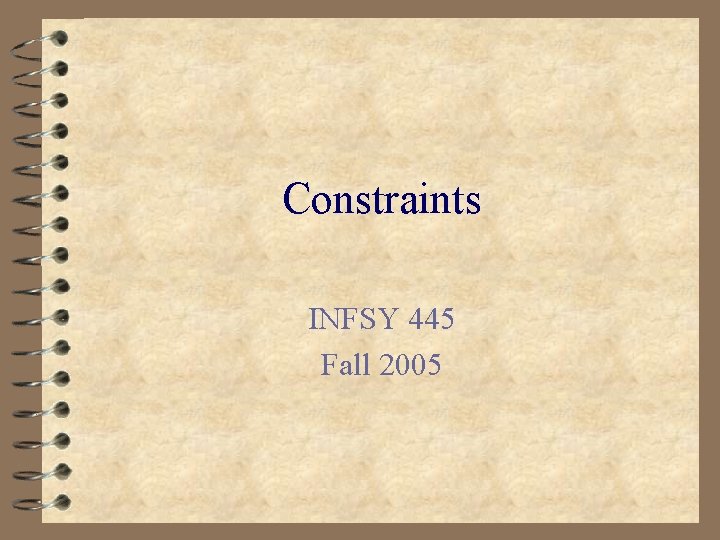 Constraints INFSY 445 Fall 2005 