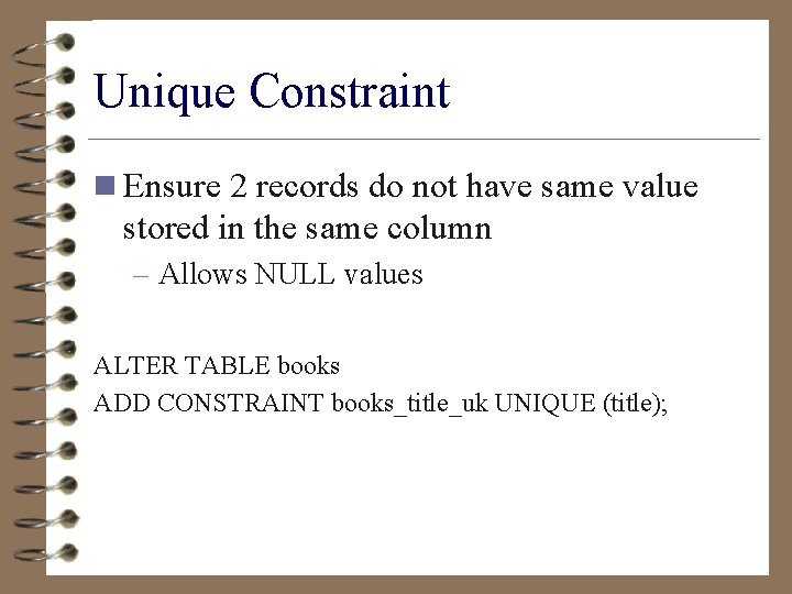 Unique Constraint n Ensure 2 records do not have same value stored in the