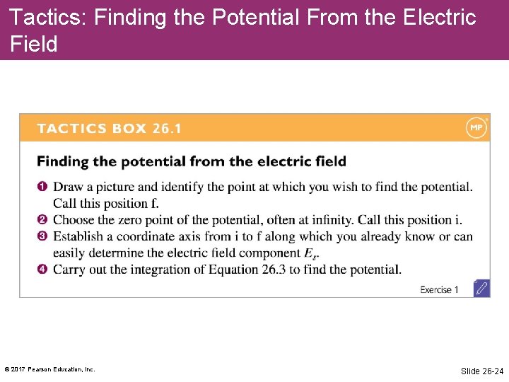 Tactics: Finding the Potential From the Electric Field © 2017 Pearson Education, Inc. Slide