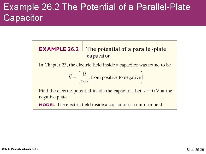 Example 26. 2 The Potential of a Parallel-Plate Capacitor © 2017 Pearson Education, Inc.