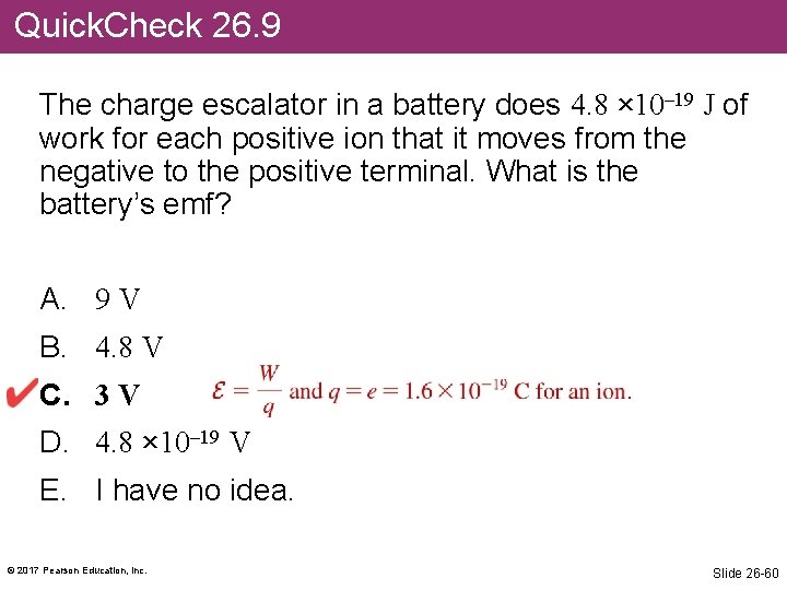 Quick. Check 26. 9 The charge escalator in a battery does 4. 8 ×