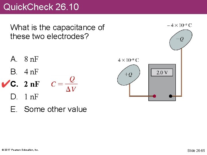 Quick. Check 26. 10 What is the capacitance of these two electrodes? A. 8