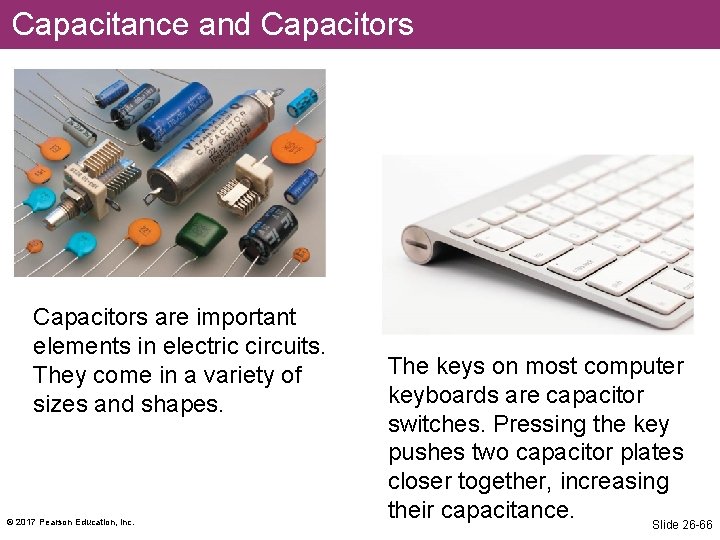 Capacitance and Capacitors are important elements in electric circuits. They come in a variety