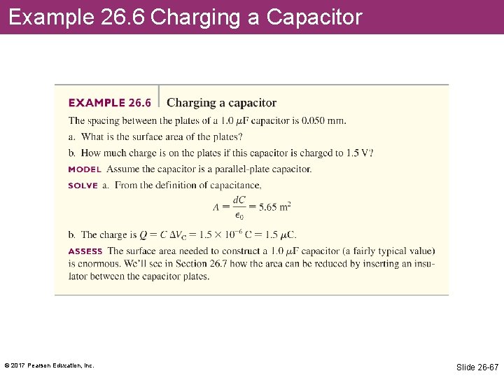 Example 26. 6 Charging a Capacitor © 2017 Pearson Education, Inc. Slide 26 -67