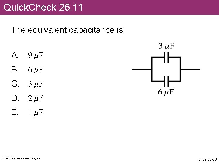 Quick. Check 26. 11 The equivalent capacitance is A. 9 μF B. 6 μF