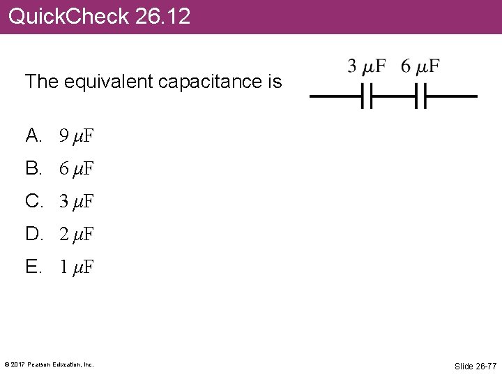 Quick. Check 26. 12 The equivalent capacitance is A. 9 μF B. 6 μF