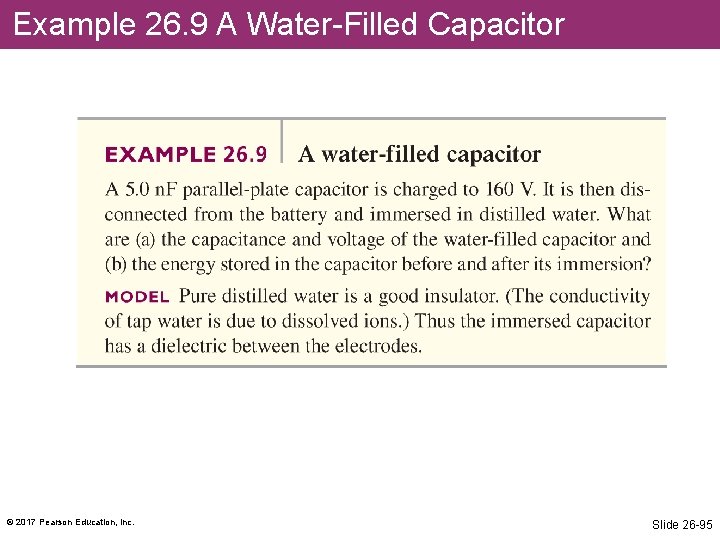 Example 26. 9 A Water-Filled Capacitor © 2017 Pearson Education, Inc. Slide 26 -95