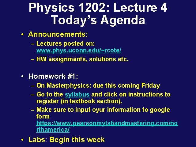 Physics 1202: Lecture 4 Today’s Agenda • Announcements: – Lectures posted on: www. phys.